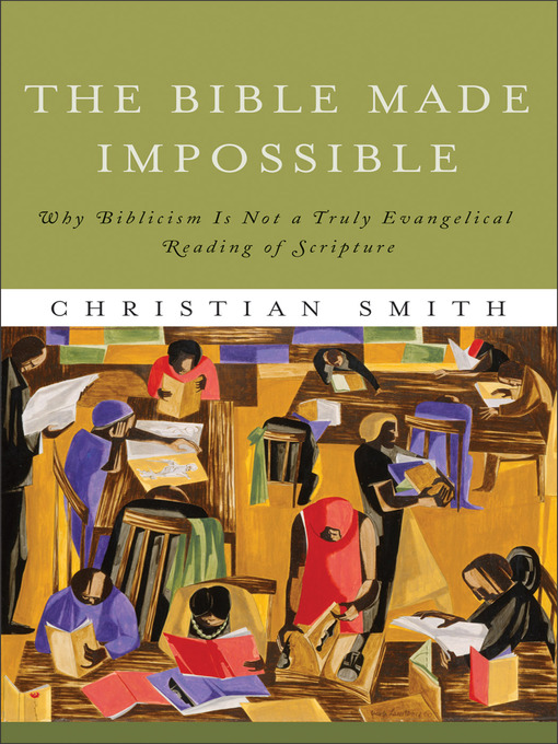 Title details for The Bible Made Impossible by Christian Smith - Available